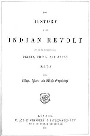 [Gutenberg 53360] • The History of the Indian Revolt and of the Expeditions to Persia, China and Japan, 1856-7-8